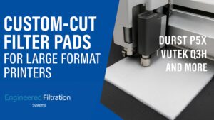 Custom-Cut Filter Pads for Large Format Printers
